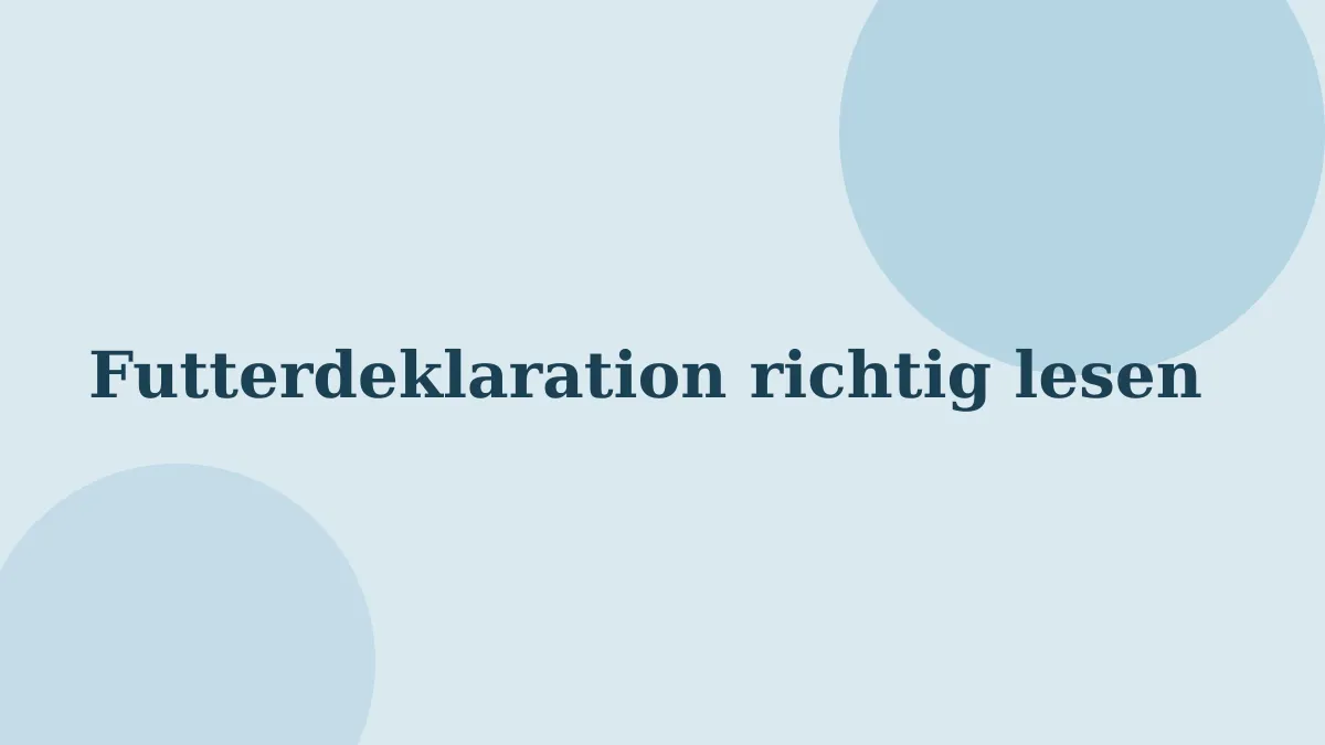 Futterdeklaration richtig lesen