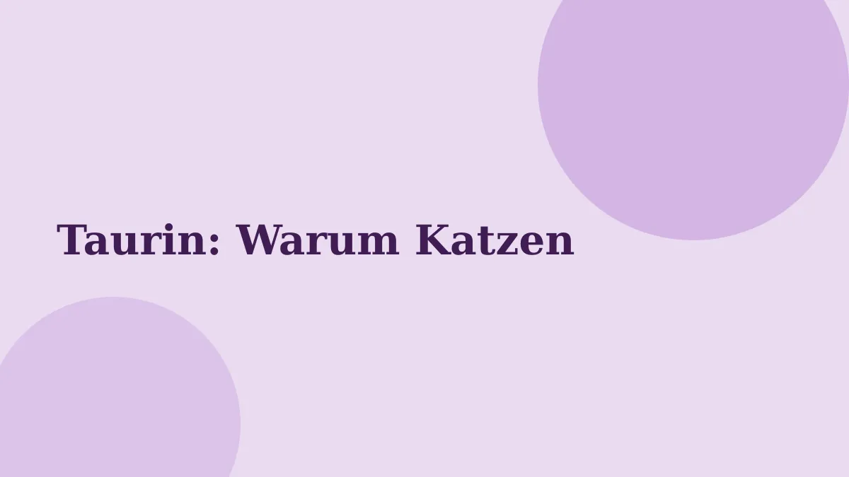 Taurin: Warum Katzen es zwingend brauchen